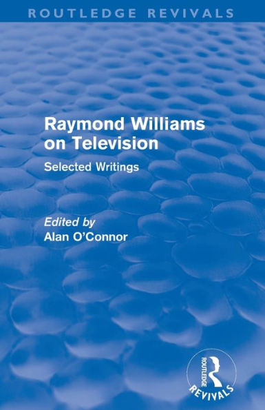 Raymond Williams on Television (Routledge Revivals): Selected Writings