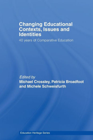 Changing Educational Contexts, Issues and Identities: 40 Years of Comparative Education