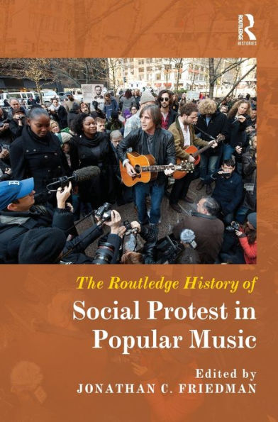 The Routledge History of Social Protest in Popular Music / Edition 1