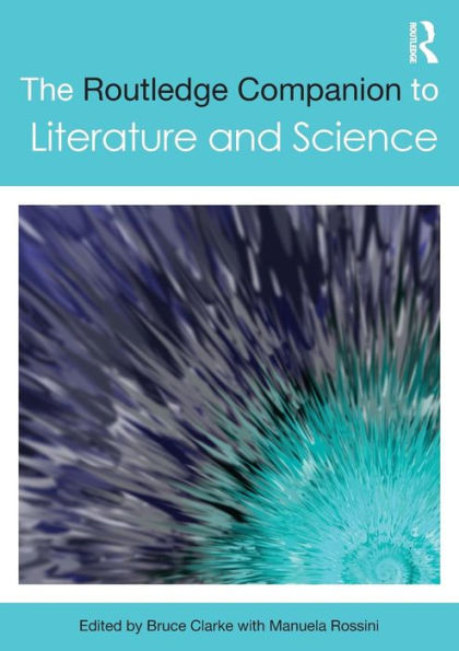 The Routledge Companion to Literature and Science / Edition 1