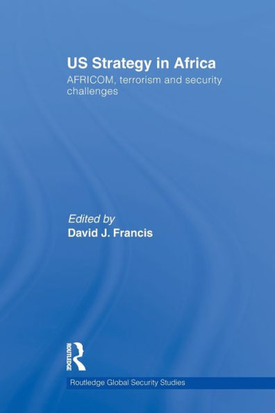 US Strategy in Africa: AFRICOM, Terrorism and Security Challenges