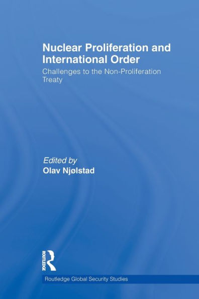 Nuclear Proliferation and International Order: Challenges to the Non-Proliferation Treaty