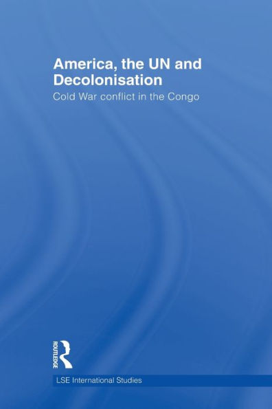 America, the UN and Decolonisation: Cold War Conflict Congo