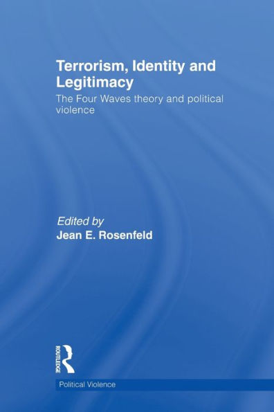 Terrorism, Identity and Legitimacy: The Four Waves theory political violence