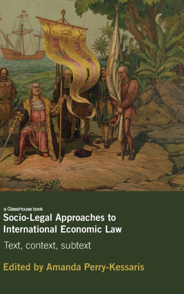 Socio-Legal Approaches to International Economic Law: Text, Context, Subtext