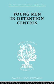 Title: Young Men in Detention Centres Ils 213, Author: Karl Mannheim