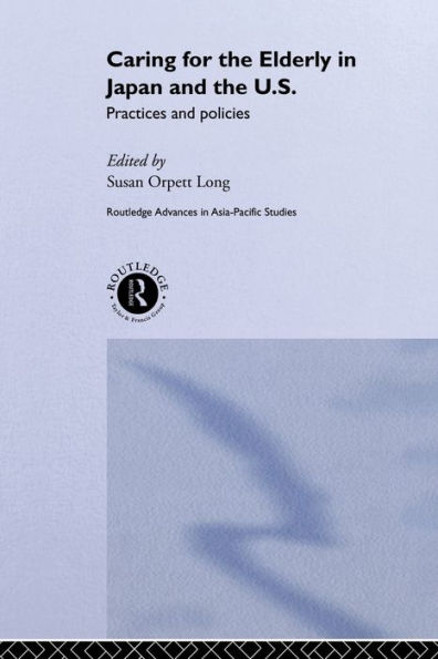 Caring for the Elderly in Japan and the US: Practices and Policies