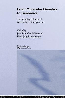 From Molecular Genetics to Genomics: The Mapping Cultures of Twentieth-Century Genetics