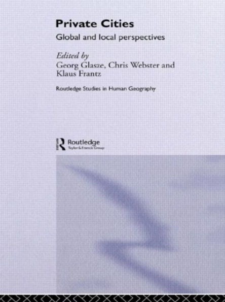 Private Cities: Global and Local Perspectives