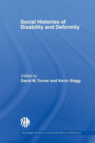 Title: Social Histories of Disability and Deformity: Bodies, Images and Experiences, Author: David M. Turner