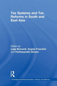 Title: Tax Systems and Tax Reforms in South and East Asia, Author: Luigi Bernardi