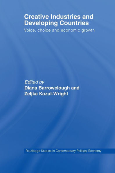 Creative Industries and Developing Countries: Voice, Choice Economic Growth