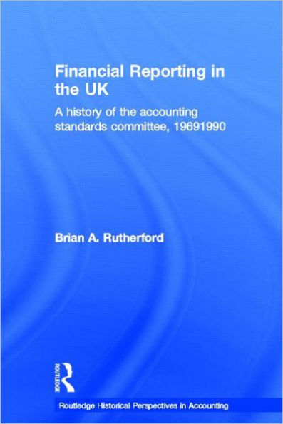 Financial Reporting in the UK: A History of the Accounting Standards Committee, 1969-1990