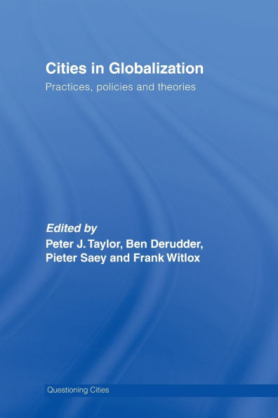 Cities in Globalization: Practices, Policies and Theories