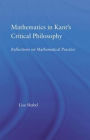 Mathematics in Kant's Critical Philosophy: Reflections on Mathematical Practice / Edition 1