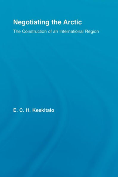 Negotiating The Arctic: Construction of an International Region