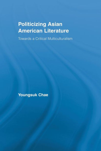 Politicizing Asian American Literature: Towards a Critical Multiculturalism