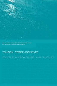 Title: Tourism, Power and Space, Author: Andrew Church