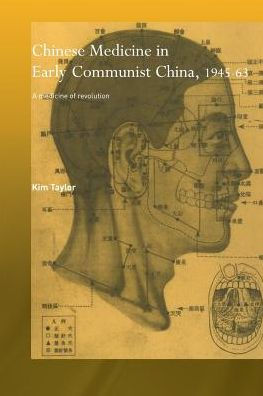 Chinese Medicine Early Communist China, 1945-1963: A of Revolution