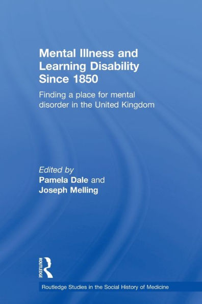 Mental Illness and Learning Disability since 1850: Finding a Place for Disorder the United Kingdom