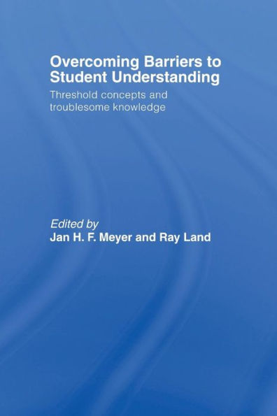 Overcoming Barriers to Student Understanding: Threshold Concepts and Troublesome Knowledge