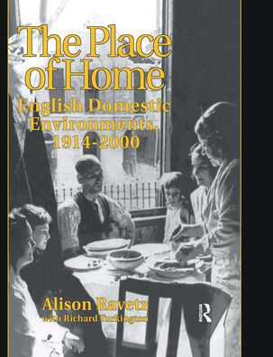 The Place of Home: English domestic environments, 1914-2000