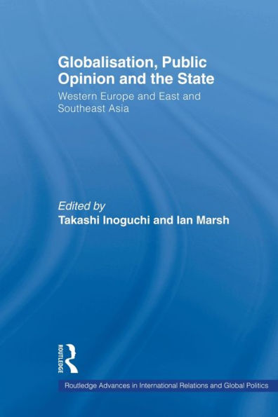 Globalisation, Public Opinion and the State: Western Europe East Southeast Asia