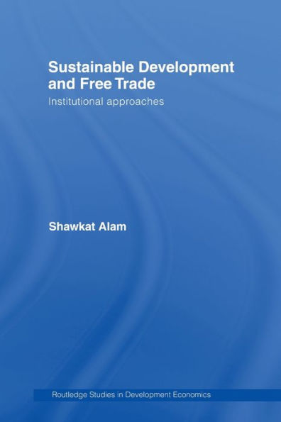 Sustainable Development and Free Trade: Institutional Approaches