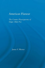 Title: American Flaneur: The Cosmic Physiognomy of Edgar Allan Poe, Author: James Werner