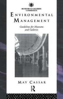 Environmental Management: Guidelines for Museums and Galleries