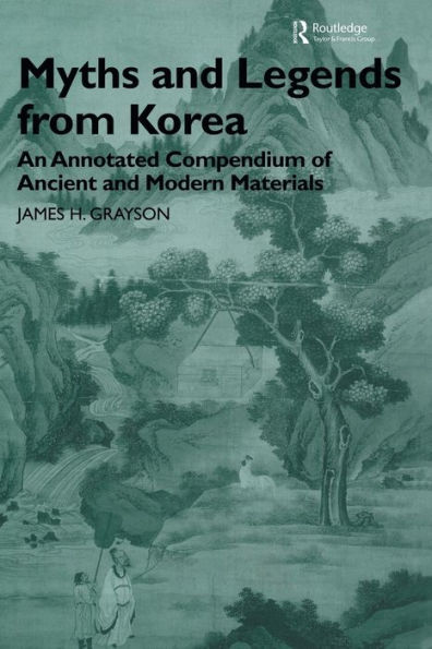 Myths and Legends from Korea: An Annotated Compendium of Ancient Modern Materials
