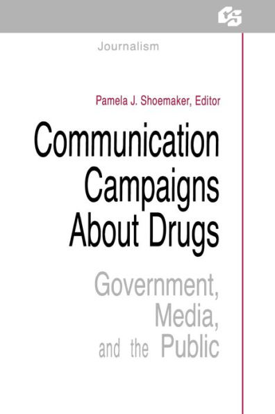 Communication Campaigns About Drugs: Government, Media, and the Public