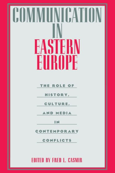 Communication Eastern Europe: The Role of History, Culture, and Media Contemporary Conflicts