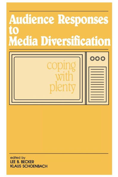 Audience Responses To Media Diversification: Coping With Plenty