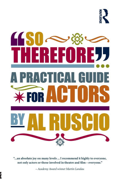 So Therefore...: A Practical Guide For Actors