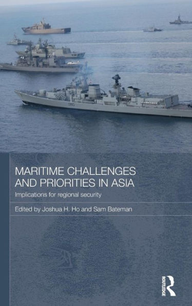 Maritime Challenges and Priorities in Asia: Implications for Regional Security / Edition 1