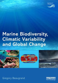 Title: Marine Biodiversity, Climatic Variability and Global Change / Edition 1, Author: Grégory Beaugrand