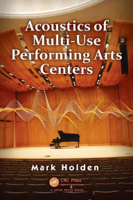 Title: Acoustics of Multi-Use Performing Arts Centers / Edition 1, Author: Mark Holden