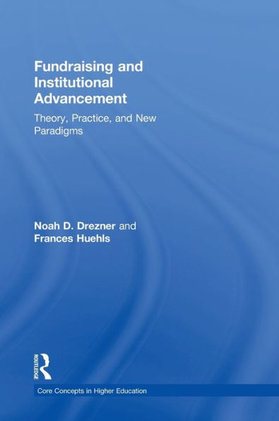 Fundraising and Institutional Advancement: Theory, Practice