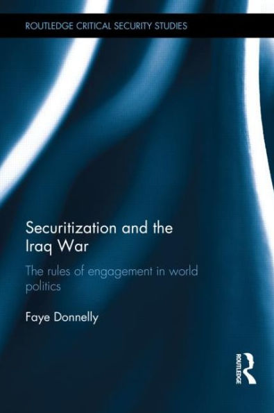 Securitization and the Iraq War: The rules of engagement in world politics