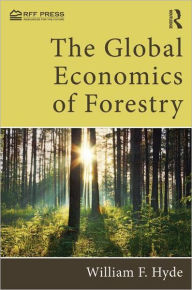 Title: The Global Economics of Forestry, Author: William F. Hyde