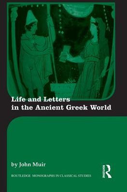 Life and Letters the Ancient Greek World