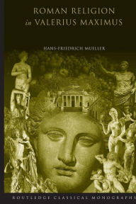 Title: Roman Religion in Valerius Maximus, Author: Hans-Friedrich Mueller