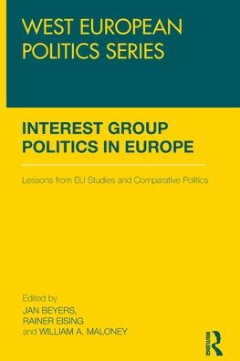 Interest Group Politics in Europe: Lessons from EU Studies and Comparative Politics / Edition 1