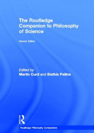 Title: The Routledge Companion to Philosophy of Science / Edition 2, Author: Martin Curd