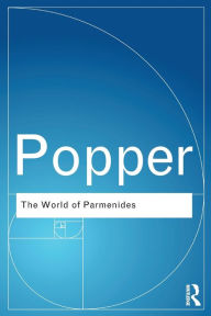 Title: The World of Parmenides: Essays on the Presocratic Enlightenment, Author: Karl Popper