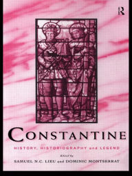 Title: Constantine: History, Historiography and Legend / Edition 1, Author: Samuel N. C. Lieu