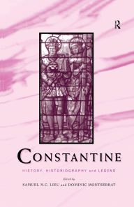 Title: Constantine: History, Historiography and Legend / Edition 1, Author: Samuel N. C. Lieu