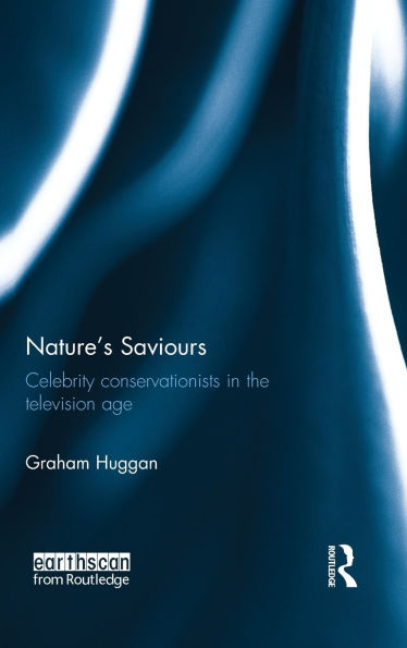 Nature's Saviours: Celebrity Conservationists the Television Age