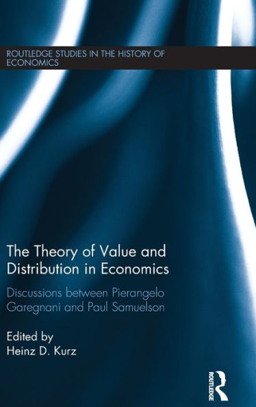 The Theory of Value and Distribution Economics: Discussions between Pierangelo Garegnani Paul Samuelson